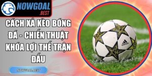 Cách Xả Kèo Bóng Đá